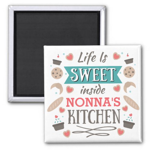 Life is sweet inside Nonnas kitchen Magnet