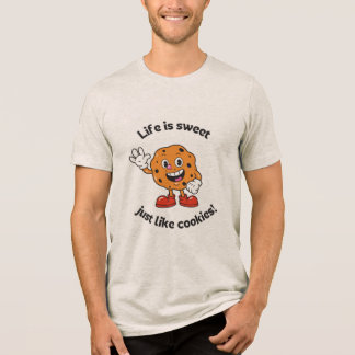 Life is sweet just Like cookies ! off Waite Tri-Blend Shirt