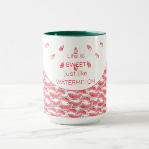 Life Is Sweet Just Like Watermelons Mug