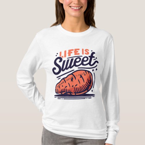 Life Is Sweet Potato T_Shirt