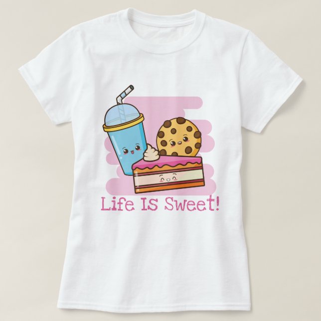 Life IS Sweet T-Shirt (Design Front)