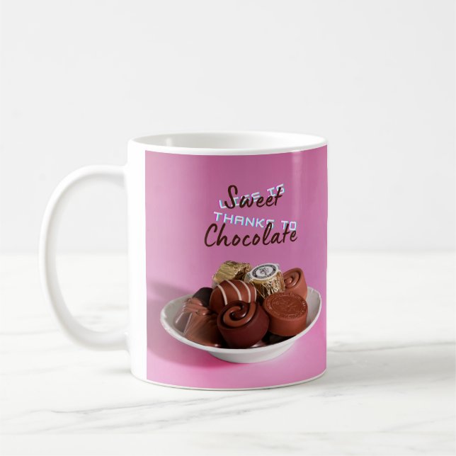 Life Is Sweet Thanks To Chocolate Coffee Mug (Left)