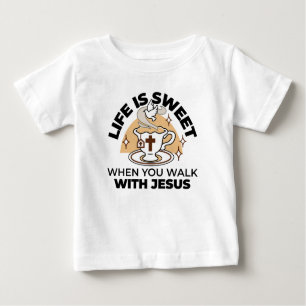 Life Is Sweet with Jesus – Christian Faith Tea Cup Baby T-Shirt