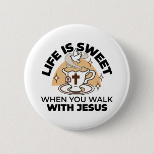 Life Is Sweet with Jesus – Christian Faith Tea Cup Button