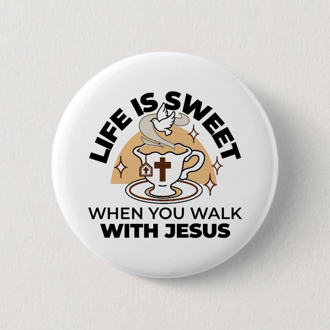 Life Is Sweet with Jesus – Christian Faith Tea Cup Button (Front)