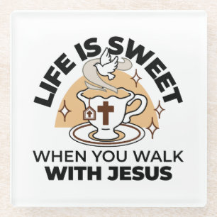 Life Is Sweet with Jesus – Christian Faith Tea Cup Glass Coaster