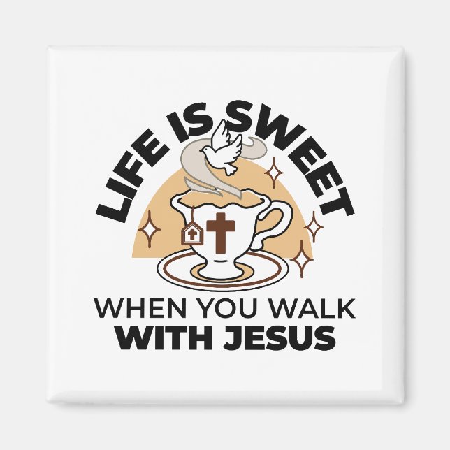 Life Is Sweet with Jesus – Christian Faith Tea Cup Magnet (Front)