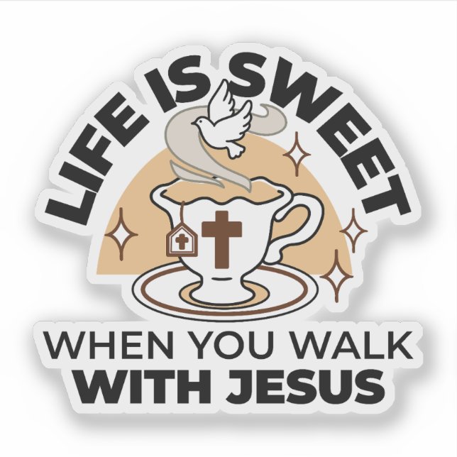 Life Is Sweet with Jesus – Christian Faith Tea Cup Sticker (Front)