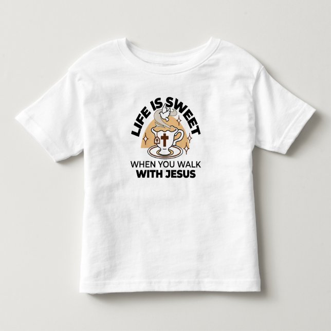 Life Is Sweet with Jesus – Christian Faith Tea Cup Toddler T-shirt (Front)