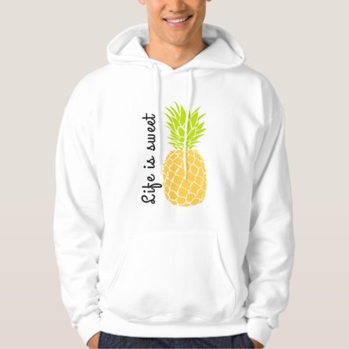 Life is sweet with Pineapple Hoodie