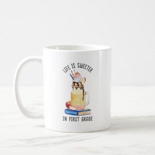 Life is Sweeter In First Grade Milkshake Teacher Coffee Mug