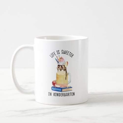 Life is Sweeter In Kindergarten Teacher Coffee Mug