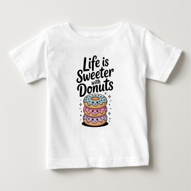 Life Is Sweeter With Donuts Baby T-Shirt (Front)