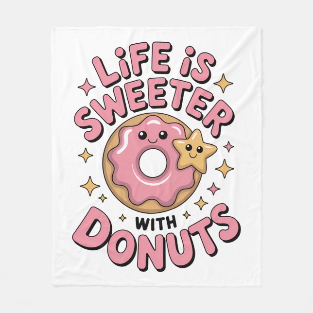 Life Is Sweeter With Donuts Fleece Blanket (Front)