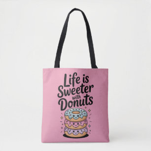 Life Is Sweeter With Donuts Tote Bag