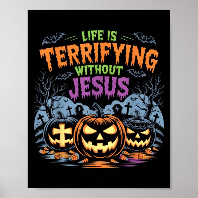 Life Is Terrifying Without Jesus Christian Hallowe Poster (Front)