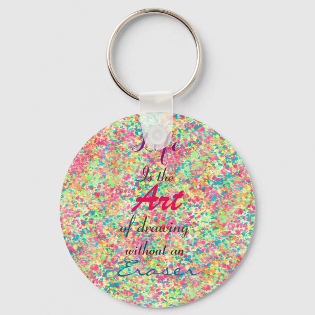 ” Life is the Art of drawing without an eraser” Keychain (Front)