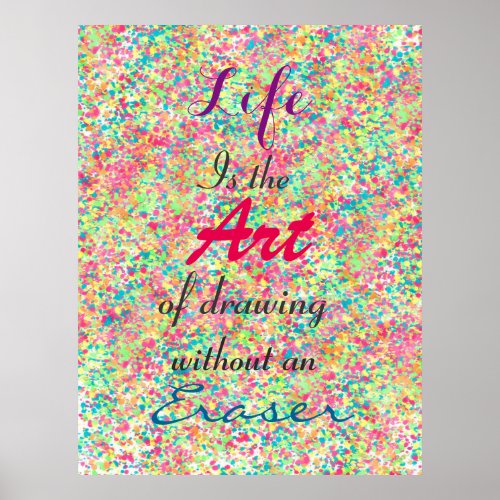  Life is the Art of drawing without an eraser Poster