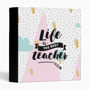 Life is the Best Teacher 3 Ring Binder