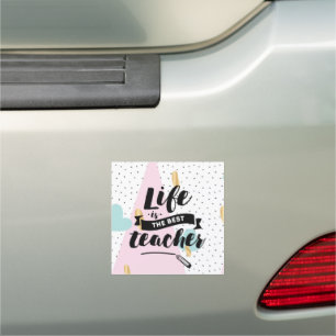 Life is the Best Teacher Car Magnet
