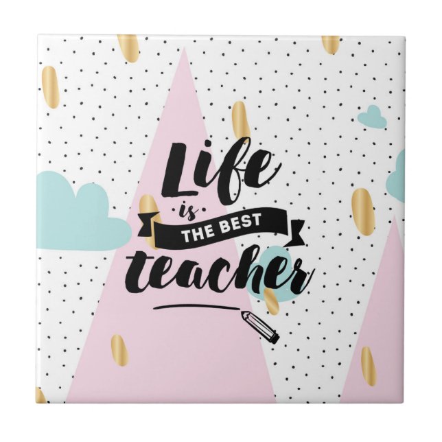 Life is the Best Teacher Ceramic Tile (Front)