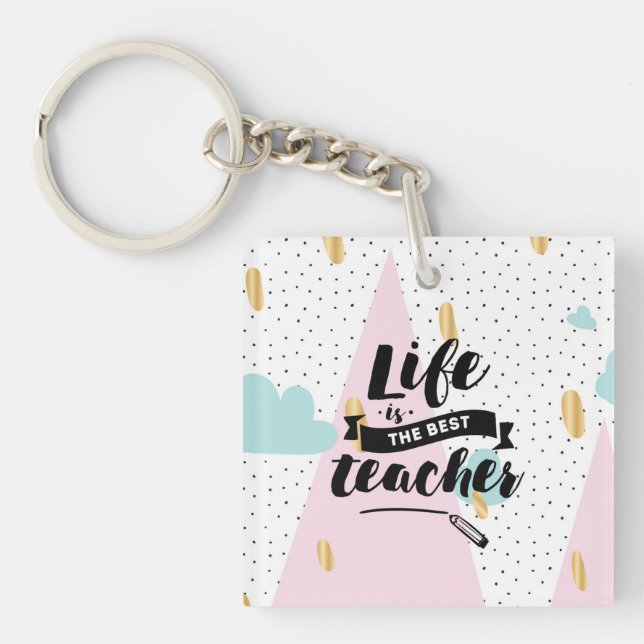 Life is the Best Teacher Keychain (Front)