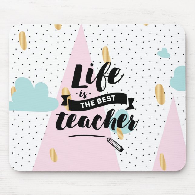 Life is the Best Teacher Mouse Pad (Front)