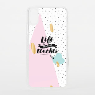 Life is the Best Teacher iPhone XS Case
