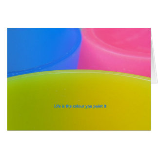 Life is the colour you paint it cards