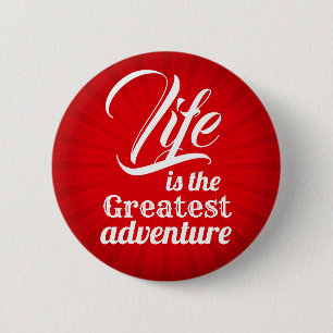 Life is the Greatest Adventure Pinback Button