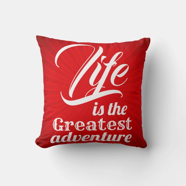 Life is the Greatest Adventure Throw Pillow (Front)