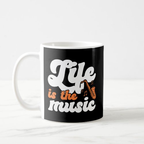 Life Is The Music Musician Music Lover Musical  Coffee Mug
