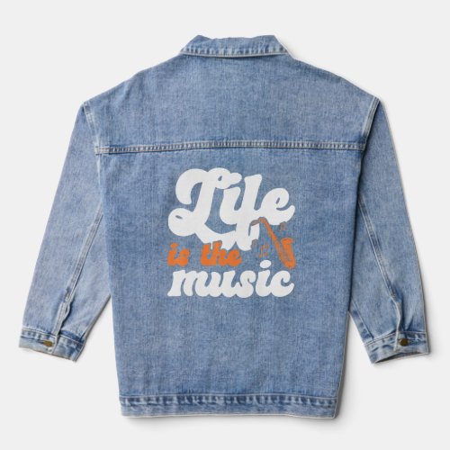 Life Is The Music Musician Music Lover Musical  Denim Jacket