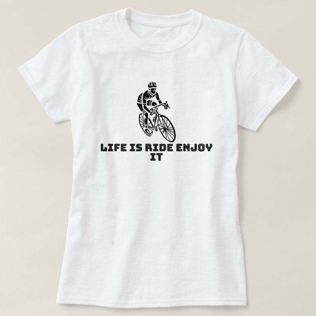 Life is the Ride, Enjoy It | phozos T-Shirt (Design Front)