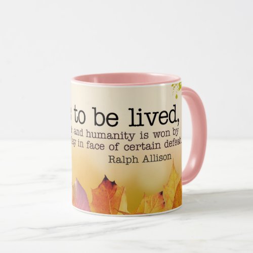 Life Is To Be Lived Mug