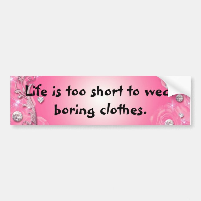 Life is too short bumper sticker (Front)