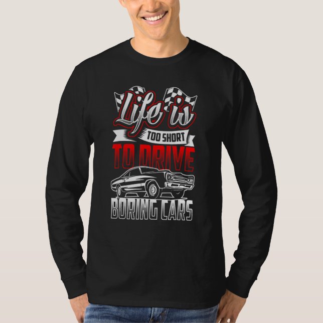 LIFE IS TOO SHORT  Classic Cars Cruise & Race T-Shirt (Front)