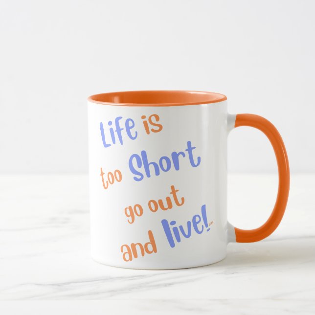 "Life Is Too Short" Coffee Mug (Right)