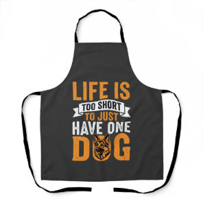 Life Is Too Short Dog Lover Graphic_1 Apron