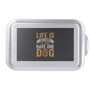 Life Is Too Short Dog Lover Graphic_1 Cake Pan