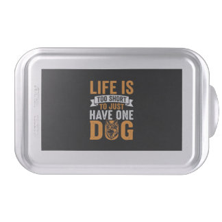 Life Is Too Short Dog Lover Graphic_1 Cake Pan