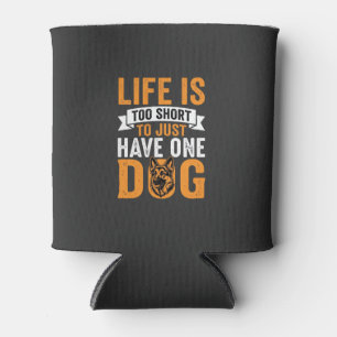Life Is Too Short Dog Lover Graphic_1 Can Cooler