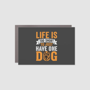 Life Is Too Short Dog Lover Graphic_1 Car Magnet