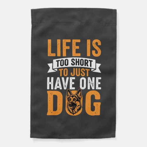 Life Is Too Short Dog Lover Graphic_1 Garden Flag