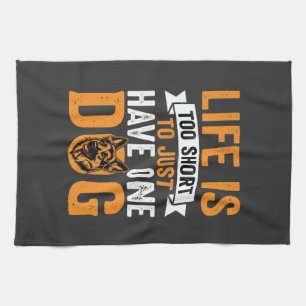 Life Is Too Short Dog Lover Graphic_1 Kitchen Towel