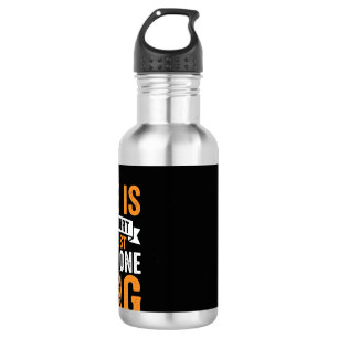 Life Is Too Short Dog Lover Graphic_1 Stainless Steel Water Bottle
