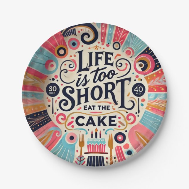 Life Is Too Short, Eat the Cake  Paper Plates (Front)