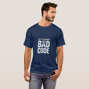 Life Is Too Short For Bad Code Developer Humor T-Shirt