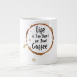 Life is too short for bad coffee specialty mug