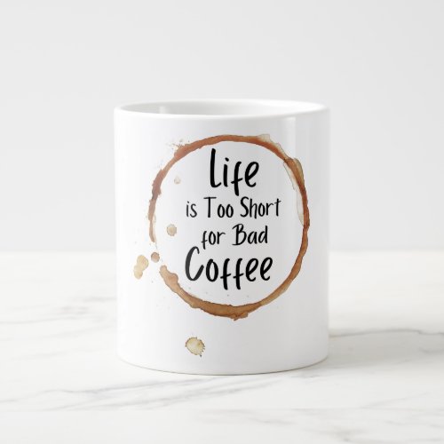 Life is too short for bad coffee specialty mug